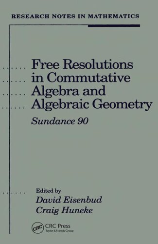 Free Resolutions In Commutative Algebra And Algebraic Geometry Research Notes In Mathematics 1st Edition David Eisenbud Editor