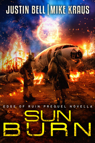 Sun Burn Edge Of Ruin Prequel Novella Mike Kraus Justin Bell
