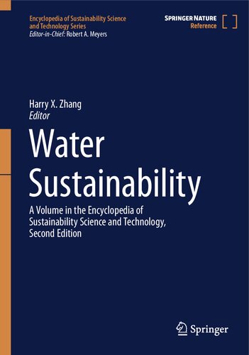 Water Sustainability A Volume In The Encyclopedia Of Sustainability Science And Technology Secondedition 1st Ed 2023 Harry X Zhang