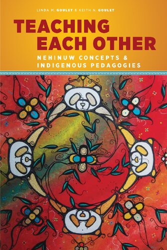 Teaching Each Other Nehinuw Concepts And Indigenous Pedagogies Linda M Goulet