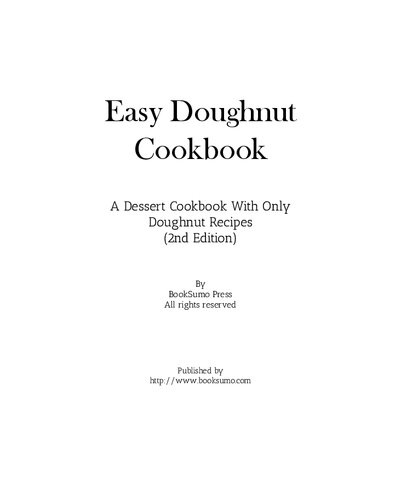 Easy Doughnut Cookbook A Dessert Cookbook With Only Doughnut Recipes 2nd Edition Booksumo Press