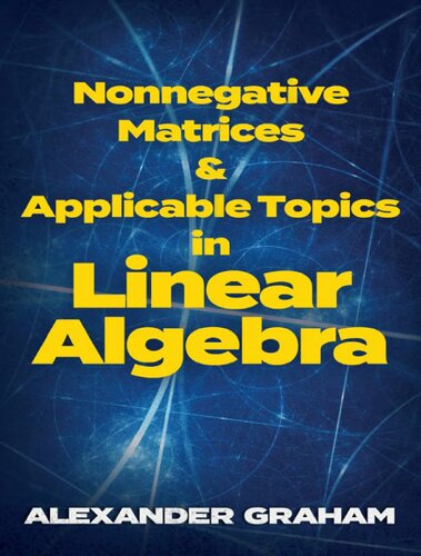 Nonnegative Matrices And Applicable Topics In Linear Algebra Dover Books On Mathematics Illustrated Alexander Graham