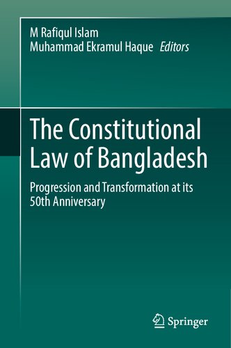 The Constitutional Law Of Bangladesh Progression And Transformation At Its 50th Anniversary 1st Edition M Rafiqul Islam