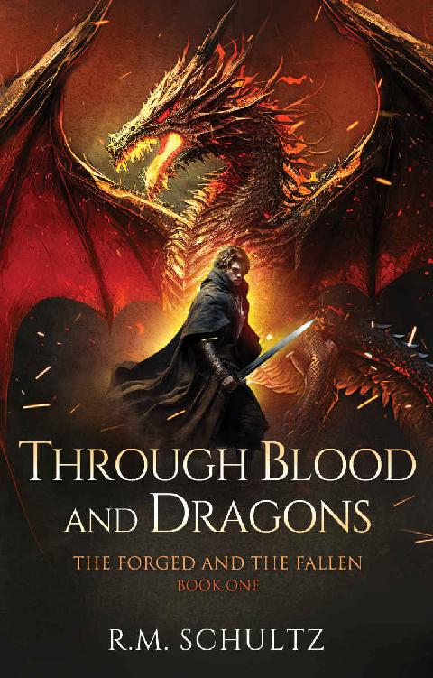Through Blood And Dragons Epic Fantasy The Forged And The Fallen Book 1 Rm Schultz