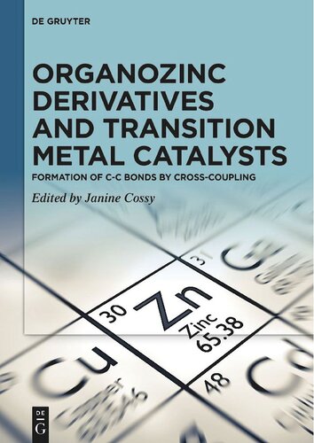 Organozinc Derivatives And Transition Metal Catalysts Formation Of Cc Bonds By Crosscoupling Cossy J Ed