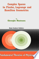 Complex Spaces In Finsler Lagrange And Hamilton Geometries Gheorghe Munteanu