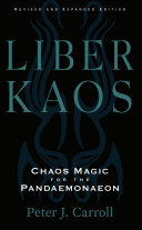 Liber Kaos Chaos Magic For The Pandaemonaeon Revised And Expanded Edition Peter J Carroll