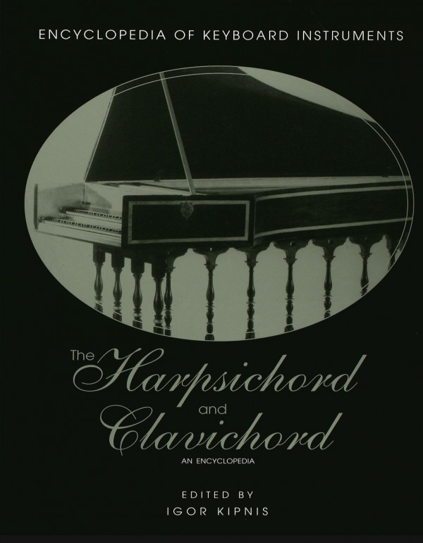The Harpsichord And Clavichord An Encyclopedia Igor Kipnis