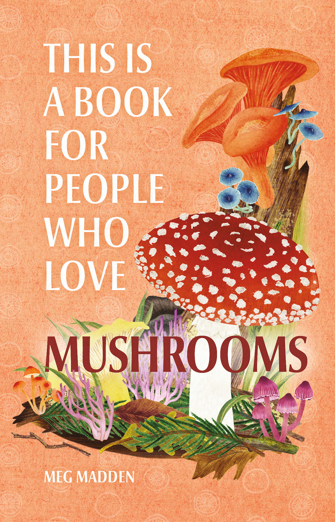 This Is A Book For People Who Love Mushrooms Meg Madden