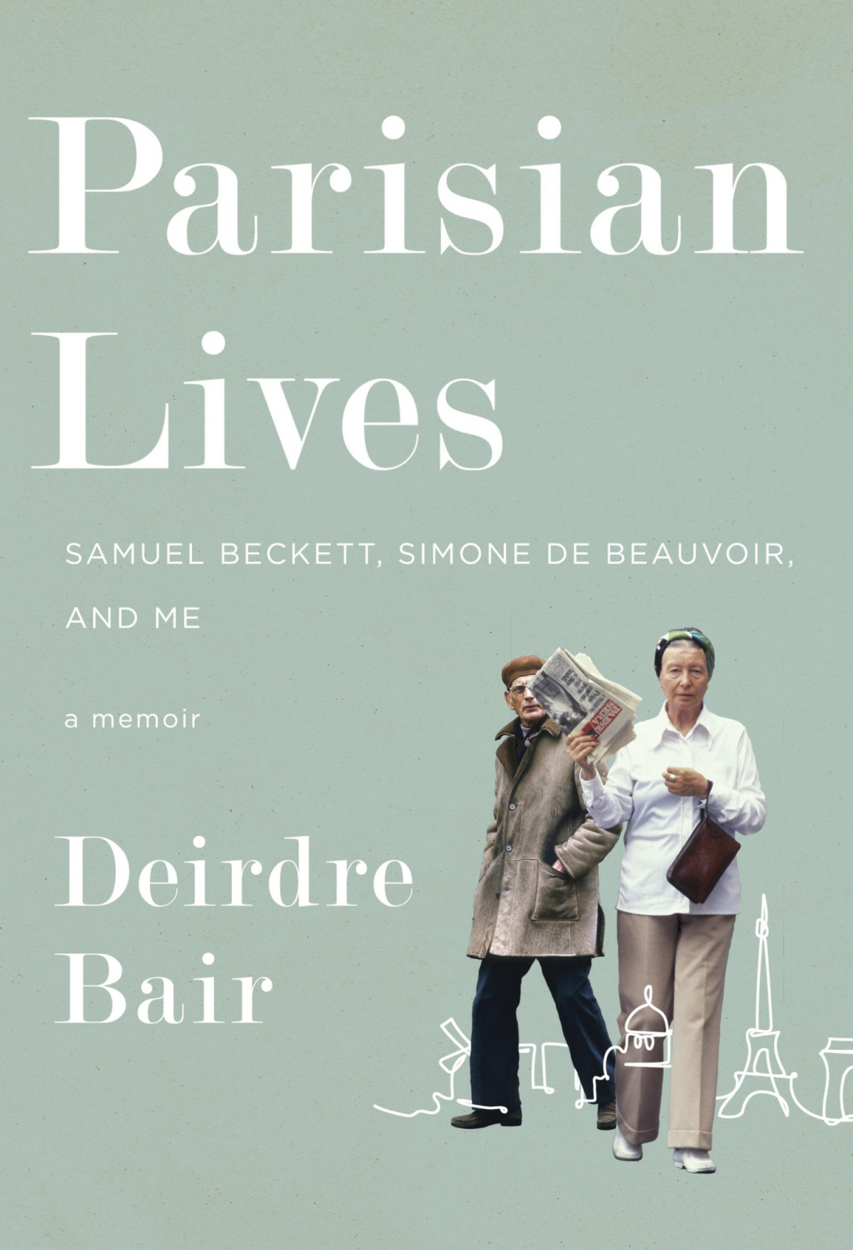 Parisian Lives Samuel Beckett Simone De Beauvoir And Me A Memoir Deirdre Bair
