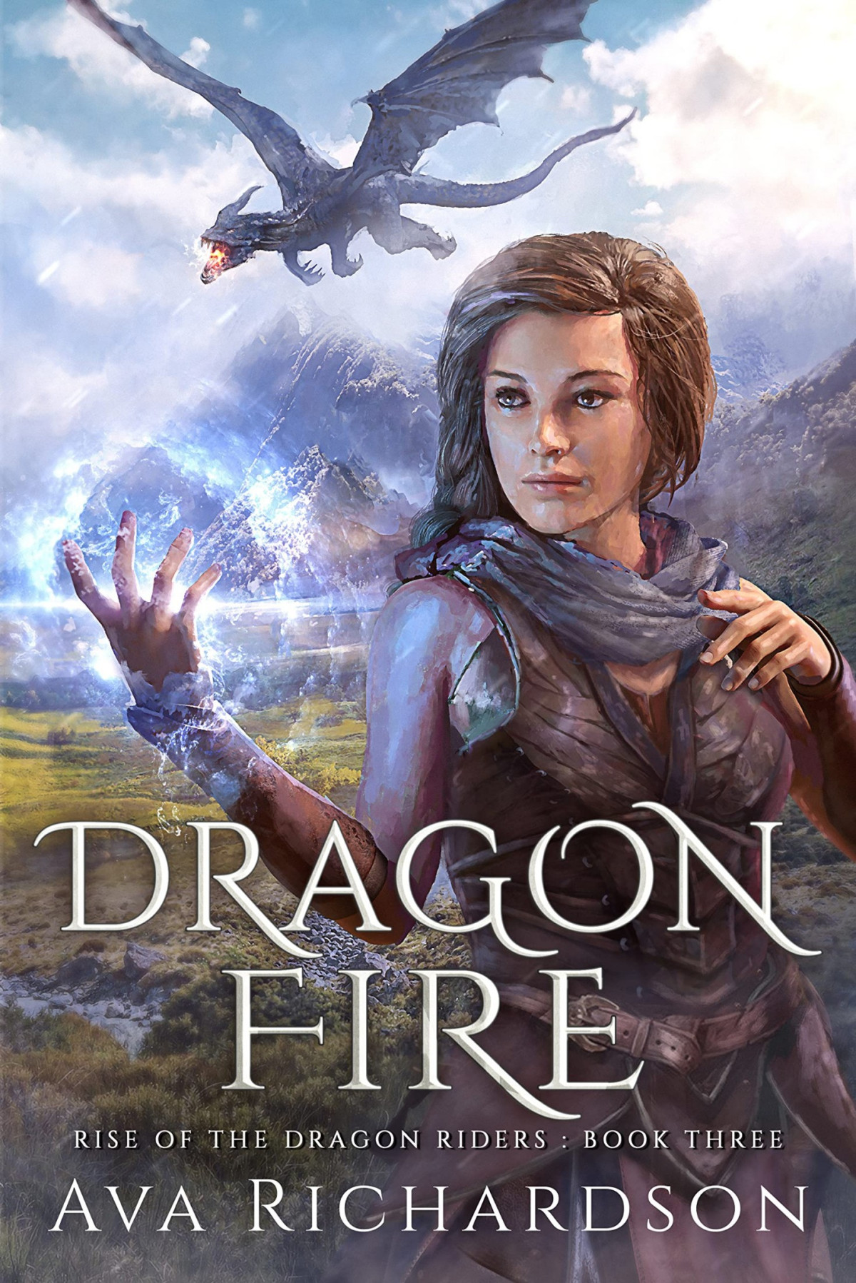 Dragon Fire A Ya Dragon Rider Fantasy Adventure With A Unique Magic Spin Ava Richardson