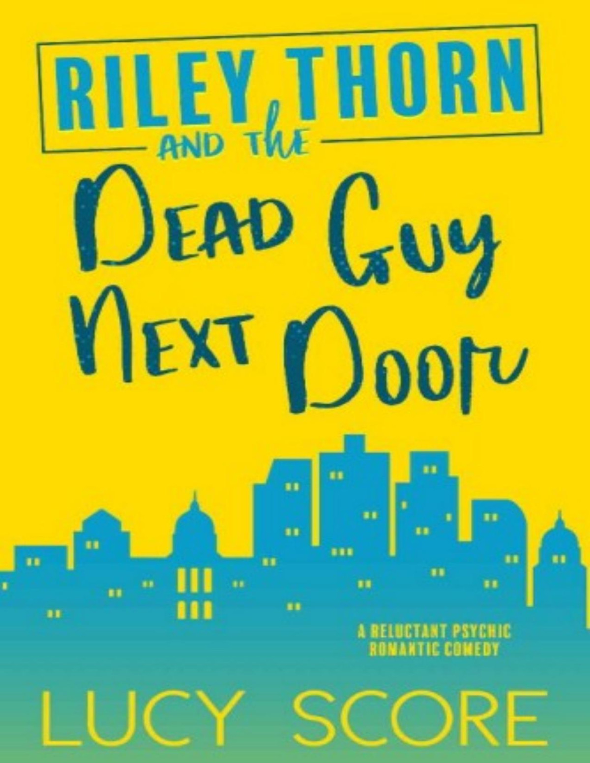 Riley Thorn And The Dead Guy Next Door Lucy Score