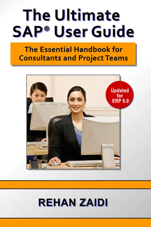 The Ultimate Sap User Guide The Essential Sap Training Handbook For Consultants And Project Teams Rehan Zaidi