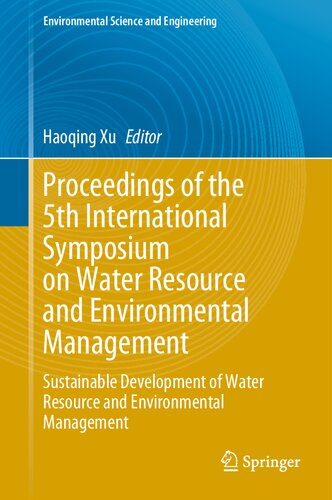 Proceedings Of The 5th International Symposium On Water Resource And Environmental Management Sustainable Development Of Water Resource And Environmental Management 1st Ed 2023 Haoqing Xu