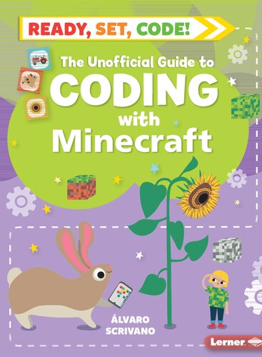 The Unofficial Guide To Coding With Minecraft Ready Set Code Lvaro Scrivano