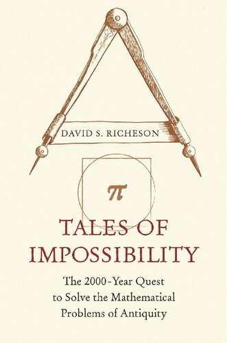 Tales Of Impossibility The 2000year Quest To Solve The Mathematical Problems Of Antiquity Illustrated David S Richeson