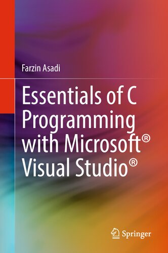 Essentials Of C Programming With Microsoft Visual Studio 1st Ed 2023 Farzin Asadi