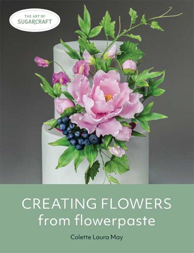 Creating Flowers From Flowerpaste The Art Of Sugarcraft Colette Laura May