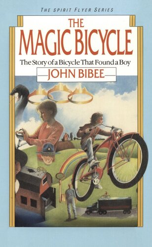 The Magic Bicycle The Story Of A Bicycle That Found A Boy John Bibee