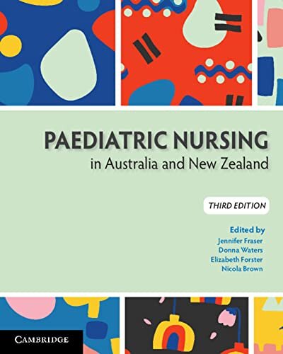 Paediatric Nursing In Australia And New Zealand 3rd Edition Jennifer Fraser Donna Waters Elizabeth Forster Nicola Brown