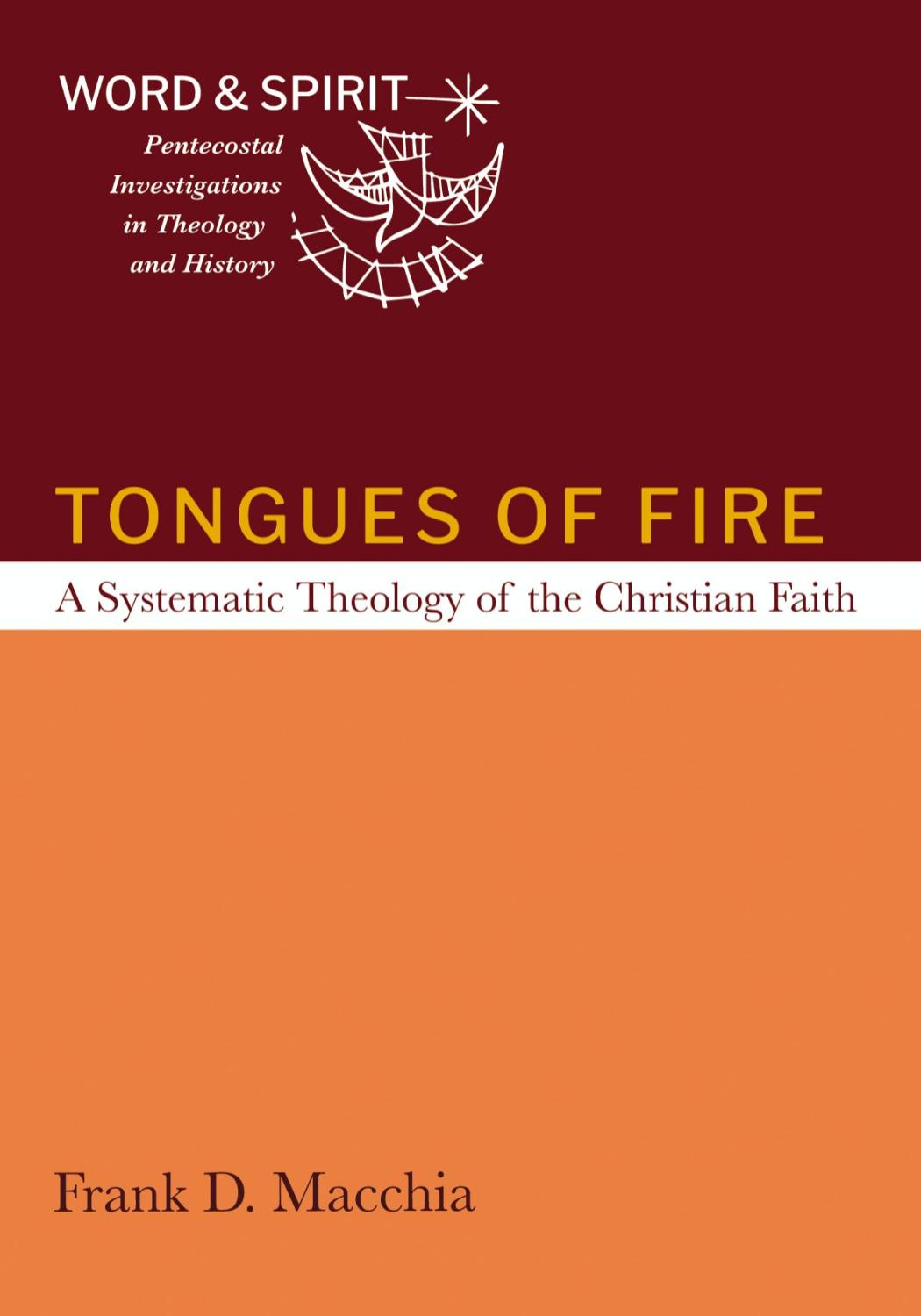 Tongues Of Fire A Systematic Theology Of The Christian Faith Macchia