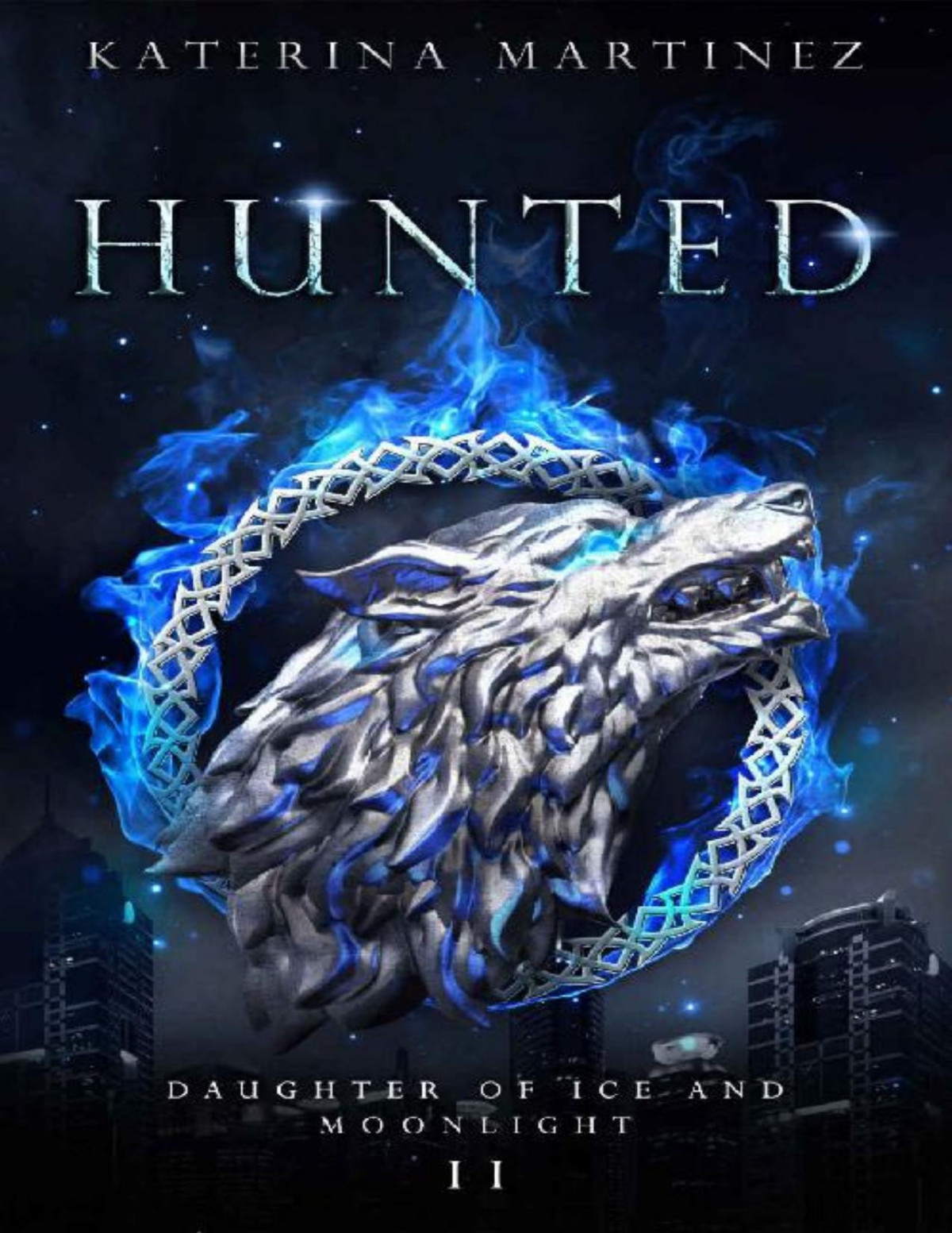Hunted The Daughter Of Ice And Moonlight The Coldest Fae Book 6 Katerina Martinez