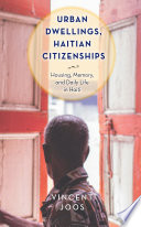 Urban Dwellings Haitian Citizenships Housing Memory And Daily Life In Haiti Vincent Joos