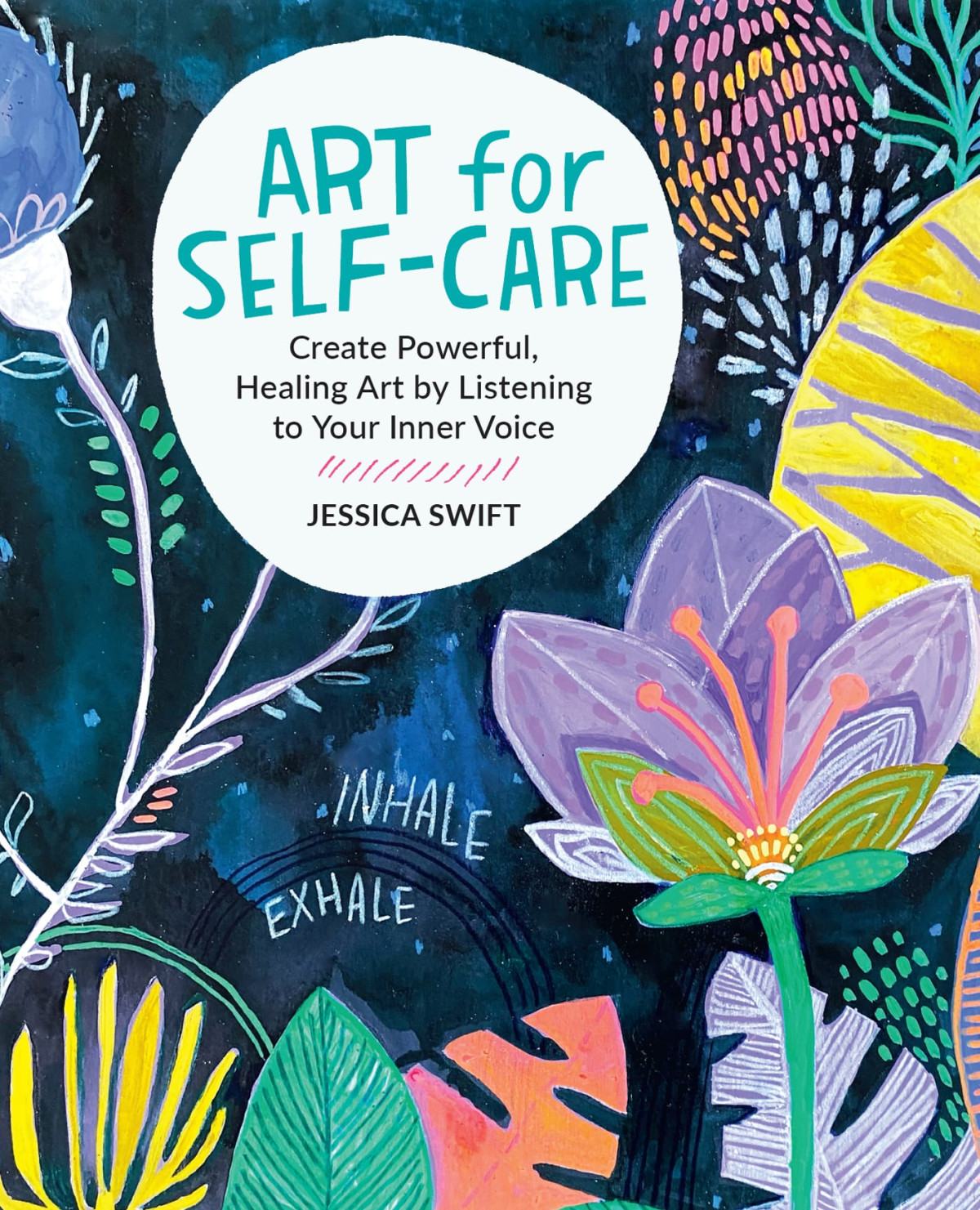 Art For Selfcare Create Powerful Healing Art By Listening To Your Inner Voice Jessica Swift
