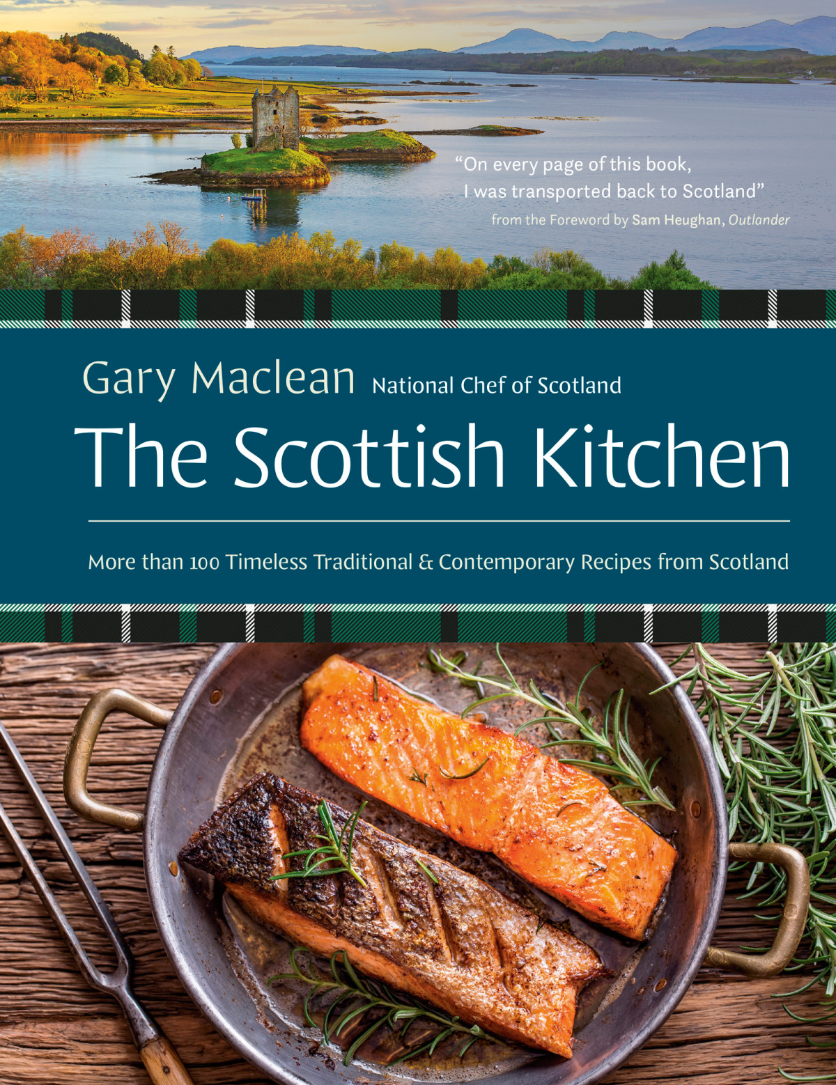 The Scottish Kitchen More Than 100 Timeless Traditional And Contemporary Recipes From Scotland Gary Maclean