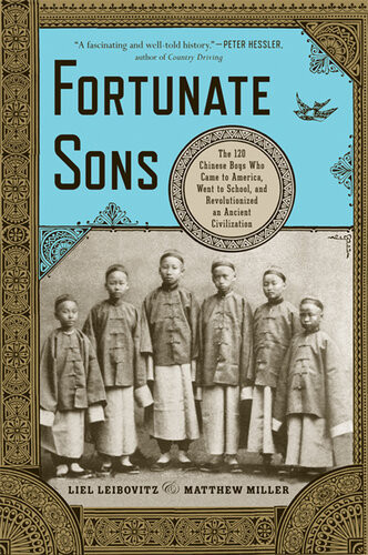 Fortunate Sons The 120 Chinese Boys Who Came To America Went To School And Revolutionized An Ancient Civilization Liel Leibovitz
