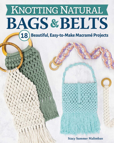 Knotting Natural Bags Belts 18 Beautiful Easytomake Macram Projects Stacy Summer Malimban