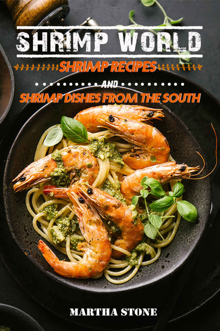 Shrimp World Shrimp Recipes And Shrimp Dishes From The South 1st Edition Martha Stone