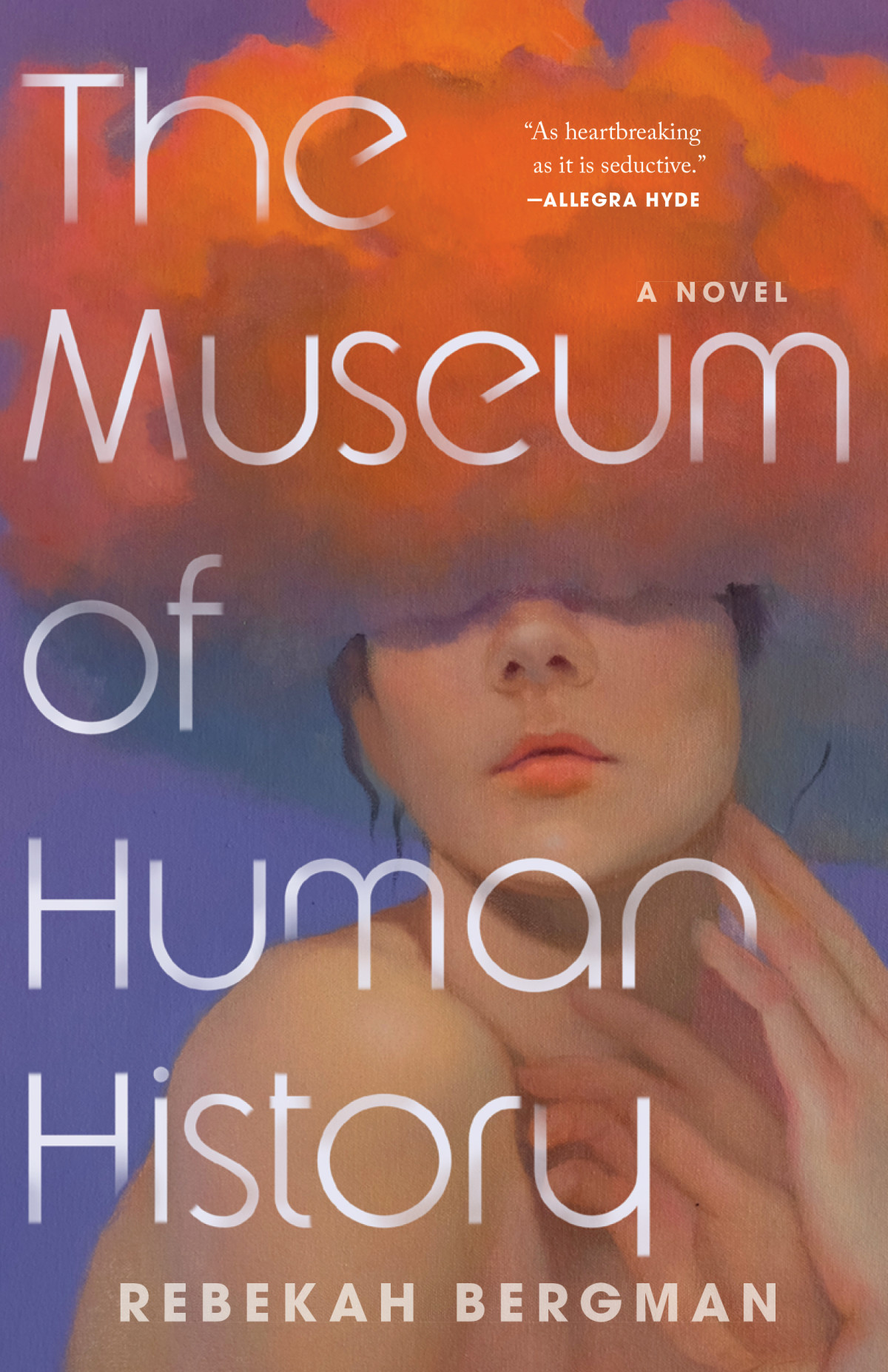 The Museum Of Human History A Novel Rebekah Bergman