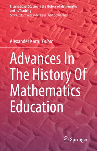 Advances In The History Of Mathematics Education International Studies In The History Of Mathematics And Its Teaching 1st Ed 2022 Alexander Karp Editor