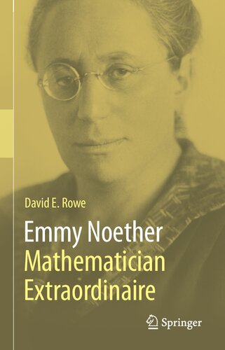 Emmy Noether Mathematician Extraordinaire 1st Ed 2021 David E Rowe