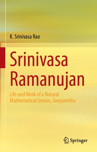 Srinivasa Ramanujan Life And Work Of A Natural Mathematical Genius Swayambhu 1st Ed 2021 K Srinivasa Rao