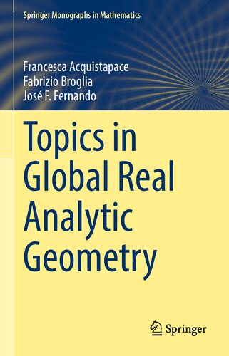 Topics In Global Real Analytic Geometry Francesca Acquistapace