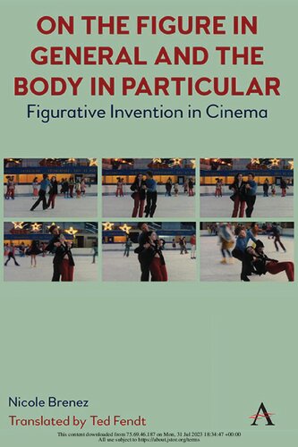 On The Figure In General And The Body In Particular Figurative Invention In Cinema Nicole Brenez