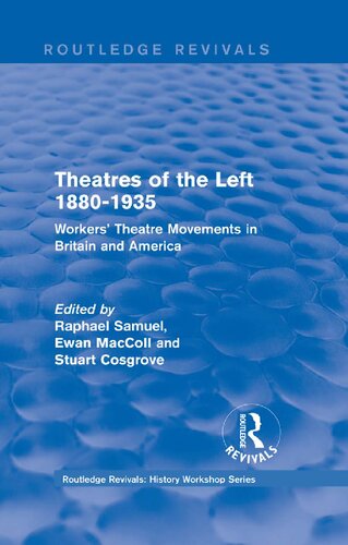 Theatres Of The Left 18801935 Workers Theatre Movements In Britain And America Raphael Samuel Editor