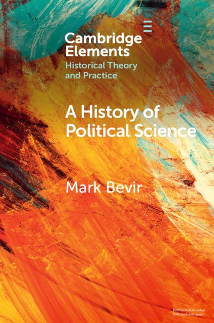 A History Of Political Science Elements In Historical Theory And Practice Mark Bevir