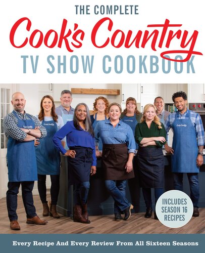The Complete Cooks Country Tv Show Cookbook Every Recipe And Every Review From All Sixteen Seasons Includes Season 16 Americas Test Kitchen