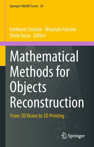 Mathematical Methods For Objects Reconstruction From 3d Vision To 3d Printing 1st Edition Emiliano Cristiani