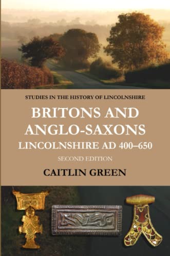 Britons And Anglosaxons Lincolnshire Ad 400650 2nd Edition Green