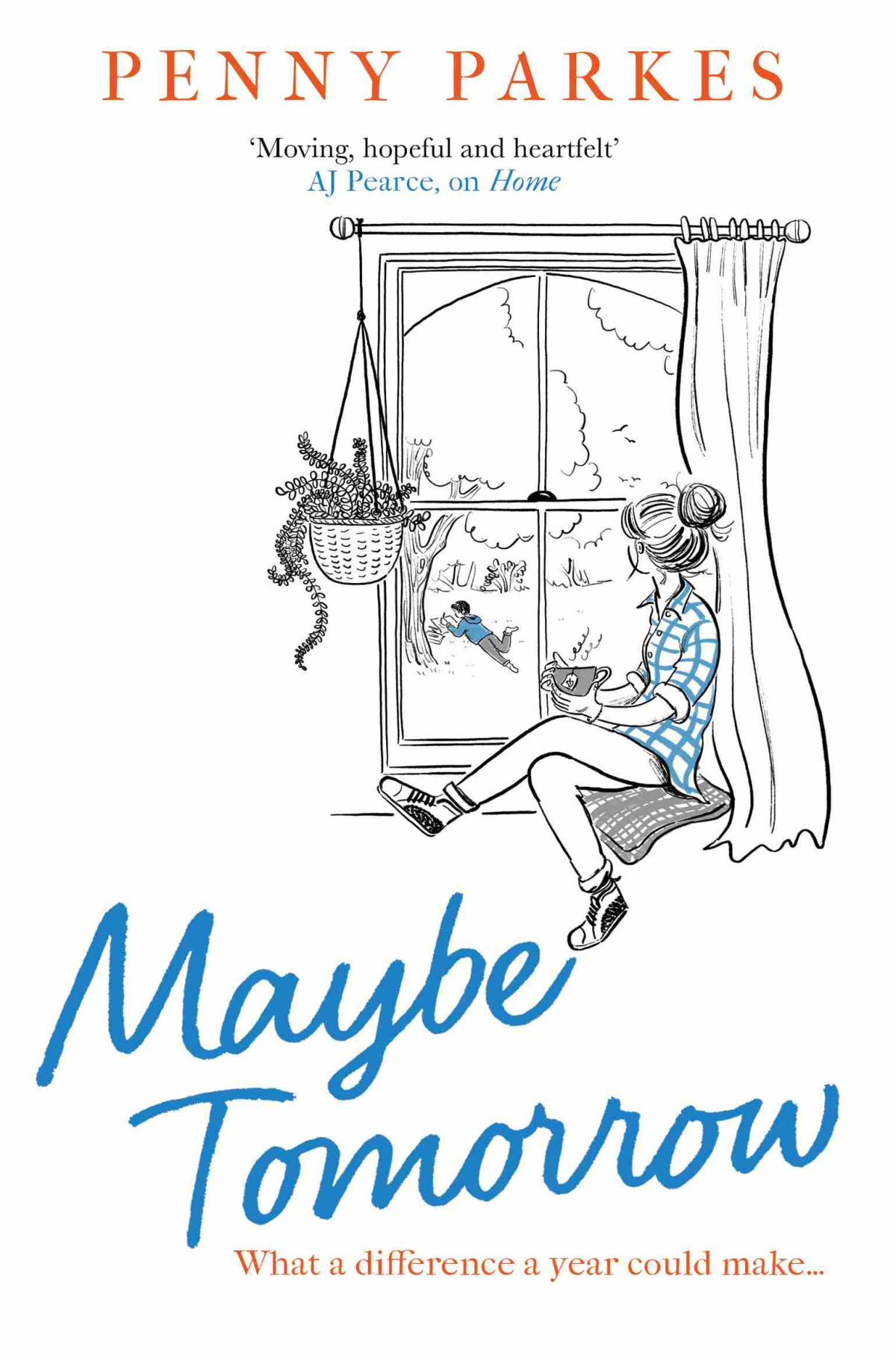 Maybe Tomorrow As Heartbreaking As It Is Upliftingthe New Novel From The Author Of Home Penny Parkes