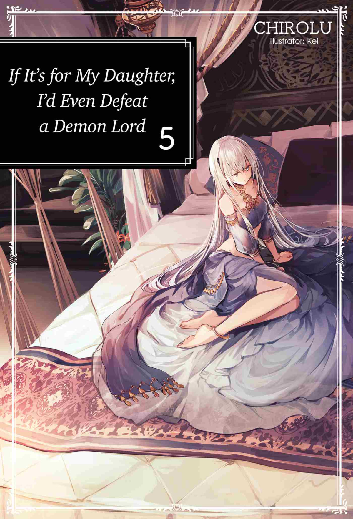 If Its For My Daughter Id Even Defeat A Demon Lord Volume 5 Chirolu