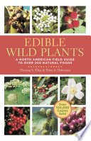 Edible Wild Plants A North American Field Guide To Over 200 Natural Foods Thomas S Elias