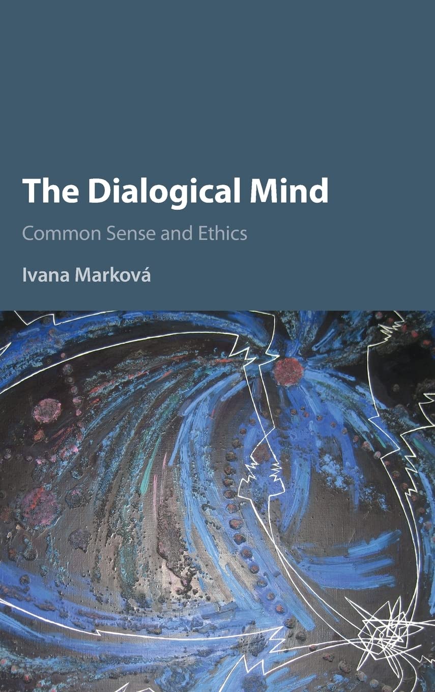The Dialogical Mind Common Sense And Ethics 1st Edition Ivana Markov