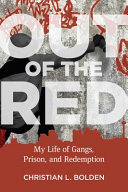 Out Of The Red My Life Of Gangs Prison And Redemption Christian L Bolden