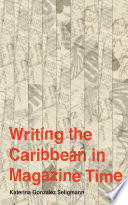 Writing The Caribbean In Magazine Time Katerina Gonzalez Seligmann