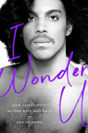 I Wonder U How Prince Went Beyond Race And Back Adilifu Nama